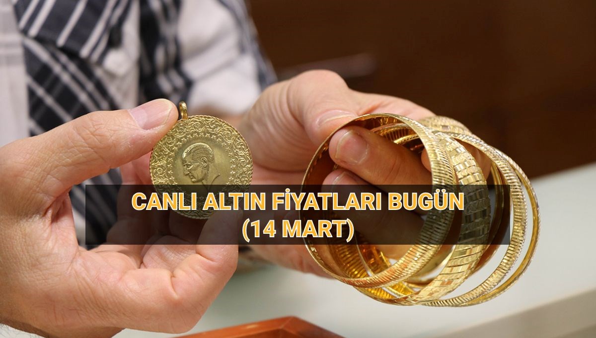 Canlı altın fiyatları bugün 14 Mart: Gram altın, çeyrek altın, yarım, tam ve Cumhuriyet altını alış ve satış fiyatları