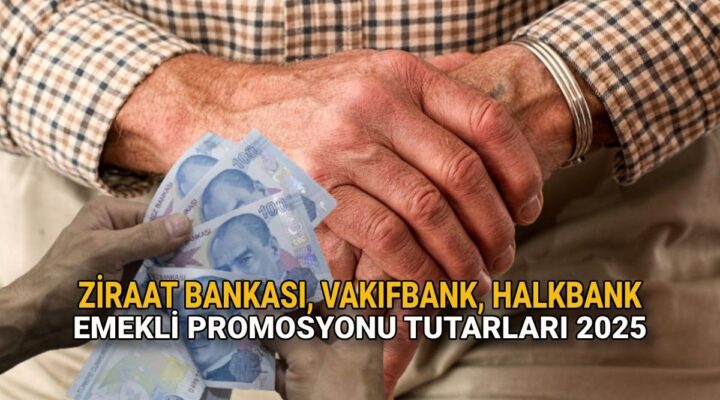 Emekli banka promosyonu ödemesi 2025: Ziraat Bankası, Vakıfbank, Halkbank emekli promosyonu ne kadar?