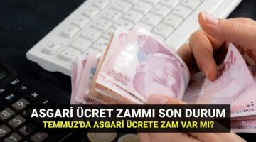Asgari ücret ara zammında son durum 2025: Asgari ücrete Temmuz’da ara zam var mı, ne kadar zam gelir?