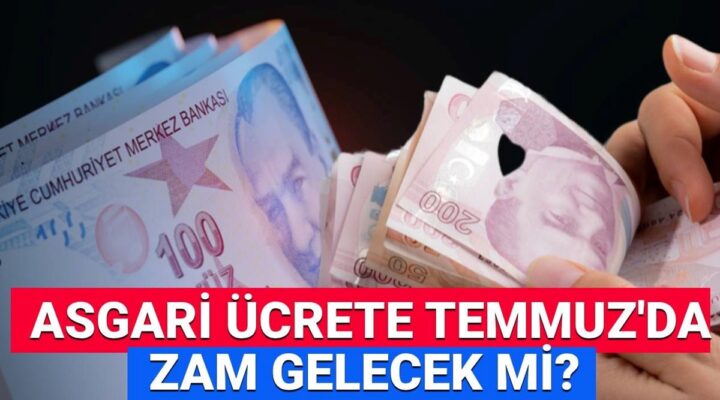 Asgari ücret zammı son dakika: Asgari ücrete Temmuz’da ara zam yapılacak mı, ne kadar olacak?