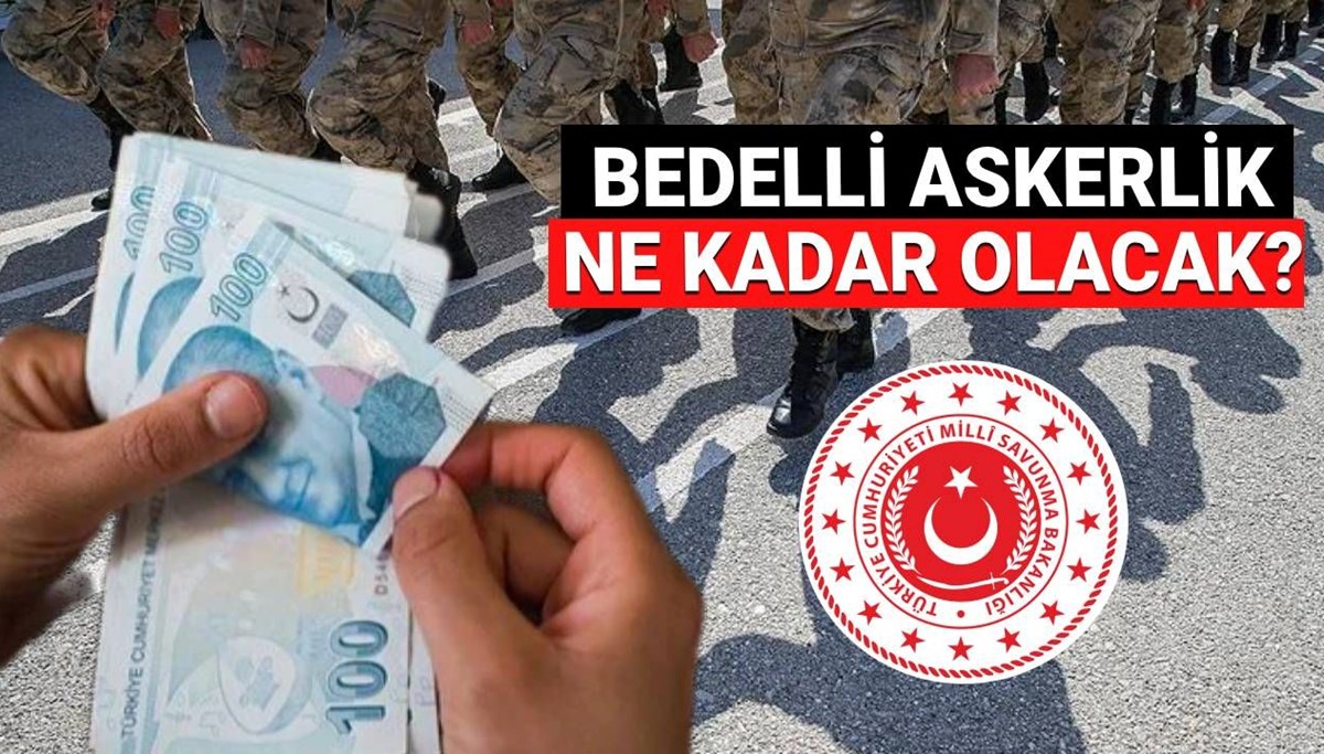 Bedelli askerlik ücreti 2025 Temmuz’da ne kadar olacak? Yeni bedelli askerlik ücreti zammı son dakika