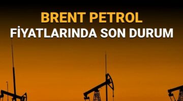 Brent petrol fiyatları ne kadar oldu? Brent petrol fiyatlarında son durum