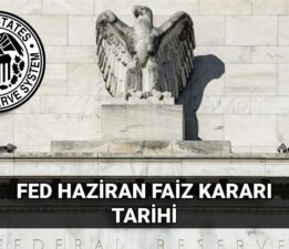 Haziran FED faiz kararı tarihi: ABD Merkez Bankası (FED) Haziran faiz kararı beklentisi ne yönde?