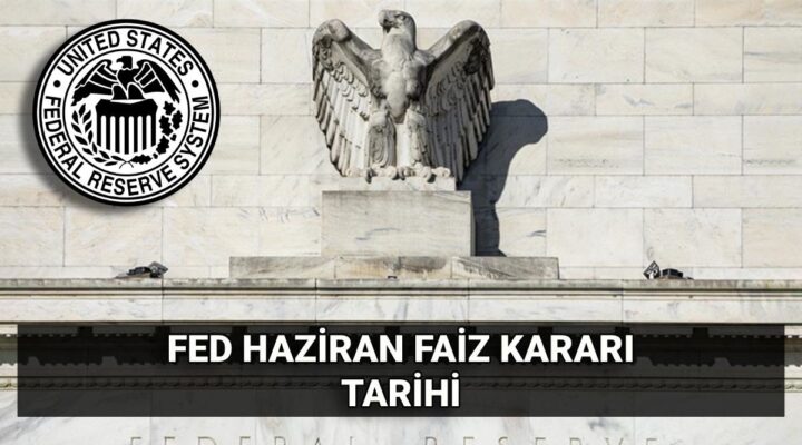 Haziran FED faiz kararı tarihi: ABD Merkez Bankası (FED) Haziran faiz kararı beklentisi ne yönde?