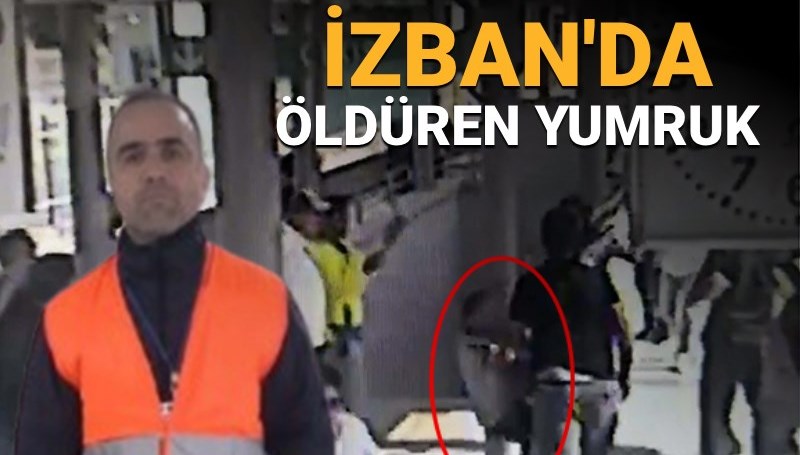 İZBAN’da öldüren yumruk kamerada