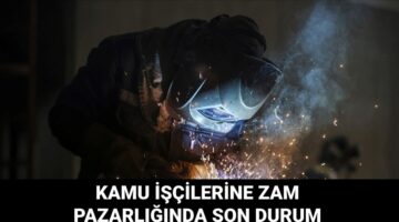 Kamu işçilerine toplu sözleşme zammı 2025: Kamu işçilerine zam ne kadar olacak, teklif sunuldu mu?
