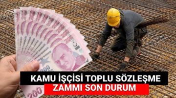Kamu işçisi toplu sözleşme zammı 2025 son durum: Kamu işçisi toplu sözleşme zammı ne kadar olacak, yüzde kaç teklif edilecek?