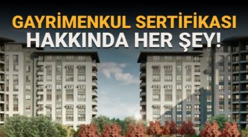 15 soruda Gayrimenkul Sertifikası: Gayrimenkul Sertifikası nedir? Sertifika ile nasıl ev sahibi olunur?
