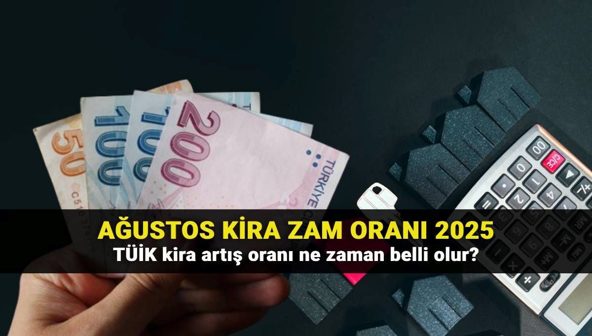 Ağustos kira zam oranı tarihi: TÜİK 12 aylık TÜFE verileri ne zaman açıklanacak? Konut ve iş yeri kira artış oranları