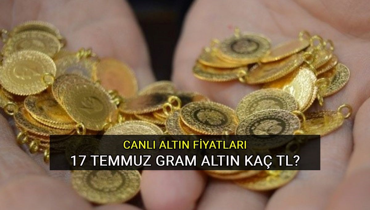 Bugün (17 Temmuz) gram altın ne kadar? Son dakika canlı altın fiyatları: Altın yükseliyor mu, düşüyor mu?