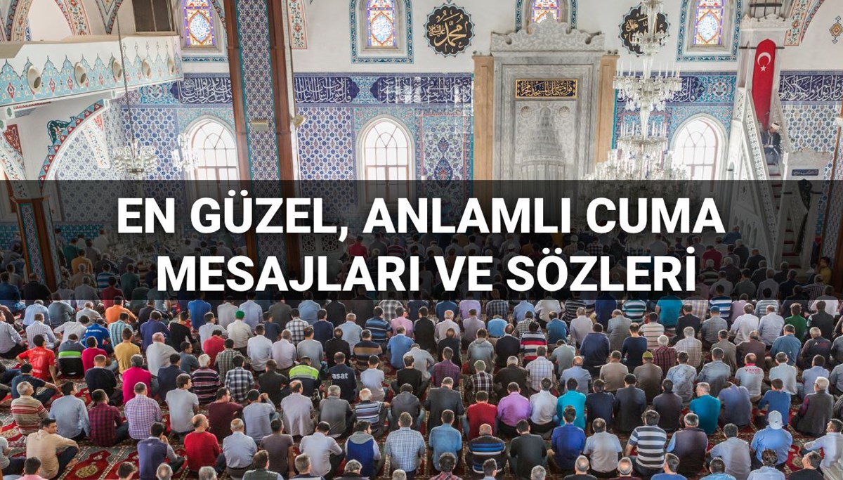 Cuma mesajları 2025 yeni: Dostlarınızla paylaşabileceğiniz en güzel, kısa, anlamlı, dualı ve hadisli cuma mesajları ve sözleri