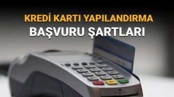 Kredi kartı yapılandırma başvurusu nasıl yapılır, başvuru şartları neler?