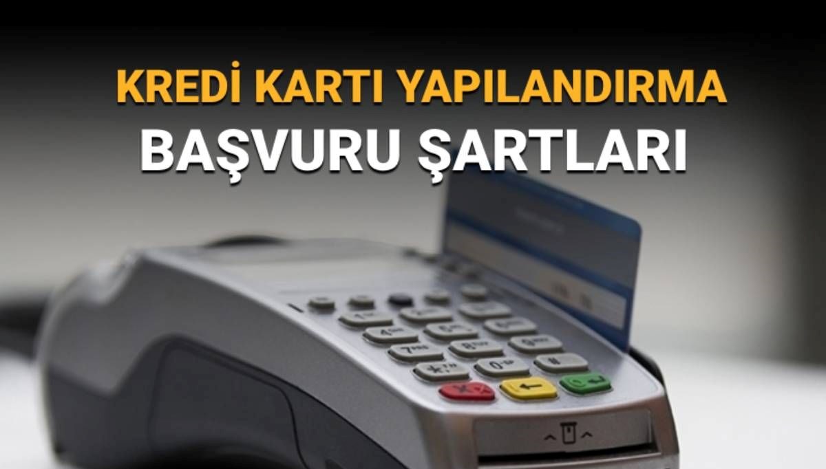 Kredi kartı yapılandırma başvurusu nasıl yapılır, başvuru şartları neler?