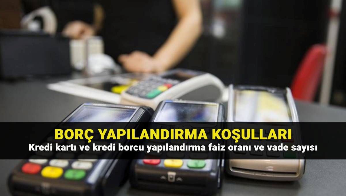 Kredi ve kart borcu yapılandırma şartları ve vade sayısı: BDDK kredi kartı ve ihtiyaç kredisi yapılandırma ne zaman, nasıl yapılır?