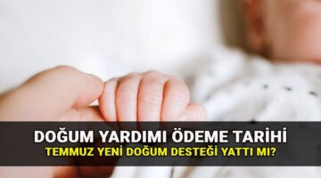 Temmuz ayı doğum yardımı ödeme tarihi belli oldu: Doğum yardımı ne zaman yatacak? (e-Devlet sorgulama)