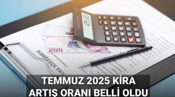 Temmuz ayı kira artış oranı hesaplama 2025: Temmuz ayı kira zammı ne kadar, yüzde kaç oldu? Güncel konut ve işyeri zam oranları