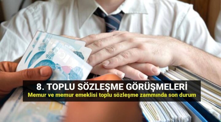 8. toplu sözleşme zammında son durum: Memur ve memur emeklisi toplu sözleşme zammı ne kadar olacak, teklif ne zaman açıklanır?