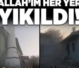 Depremin ardından yaşananlar kamerada! ‘Allah’ım her yer yıkıldı’