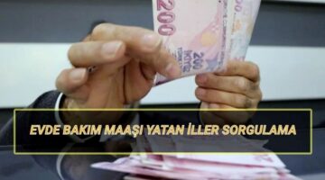 Evde bakım maaşı ağustos ayı ödemeleri hesaba yattı mı, ne zaman yatacak?