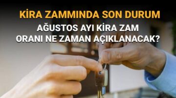 Kira artış oranı ne zaman açıklanacak? Ağustos kira zammı açıklanma tarihi