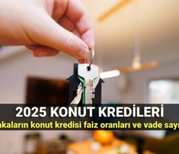 Konut kredisi faiz oranları düştü mü? En düşük ve en yüksek konut kredisi tutarları, vade sayısı ve aylık taksit oranı