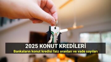 Konut kredisi faiz oranları düştü mü? En düşük ve en yüksek konut kredisi tutarları, vade sayısı ve aylık taksit oranı