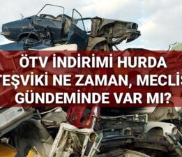 ÖTV indirimi hurda teşviki ne zaman, Meclis gündeminde var mı? 20 yaş üzeri araçlara hurda teşviki ve ÖTV muafiyeti gelecek mi?