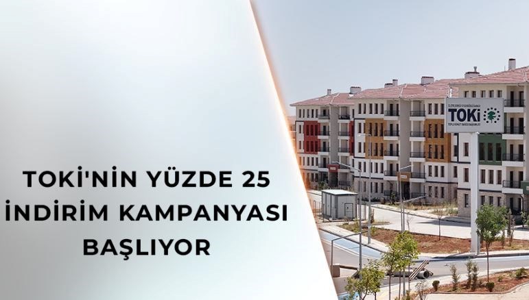 TOKİ yüzde 25 indirim kampanyasının başlayacağı tarihi duyurdu: Kimler faydalanabilecek?